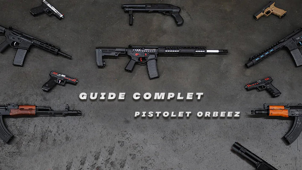 Guide complet du pistolet à Orbeez – GelwaterGun